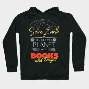 Save Earth, It's the Only Planet with Books and Dogs T Shirt for Men Women Hoodie